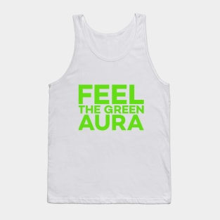 Feel the green aura text art Tank Top